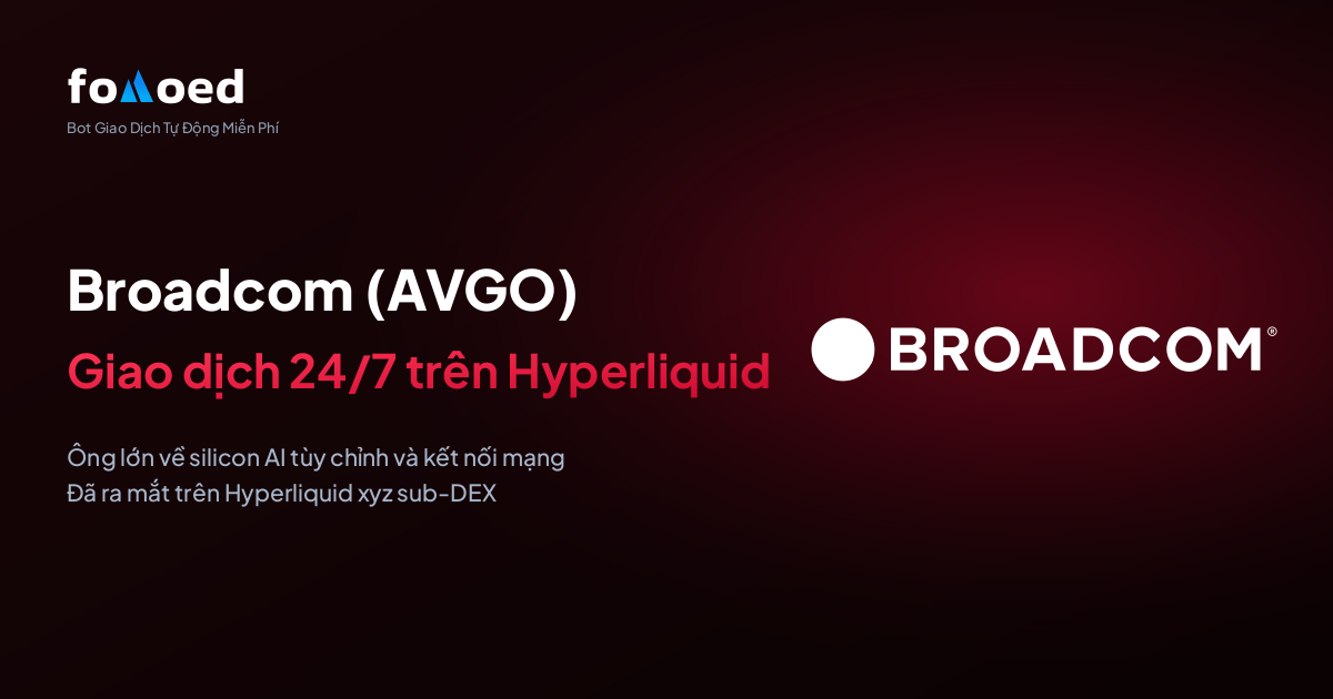 Cách Giao Dịch Cổ Phiếu Broadcom (AVGO) 24/7 Bằng Bot Giao Dịch Miễn Phí Trên Hyperliquid