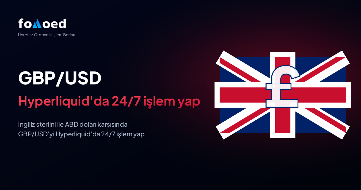 Hyperliquid'da Ücretsiz Trading Botlarıyla GBP/USD (İngiliz Sterlini) 7/24 Nasıl Trade Edilir