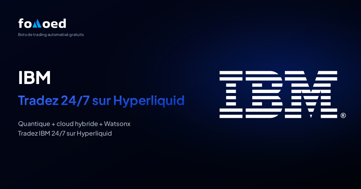 Comment trader l'action IBM (IBM) 24/7 avec des bots de trading gratuits sur Hyperliquid
