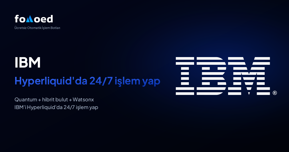 Hyperliquid'da Ücretsiz Trading Botlarıyla IBM (IBM) Hissesini 7/24 Nasıl İşlem Yaparsınız