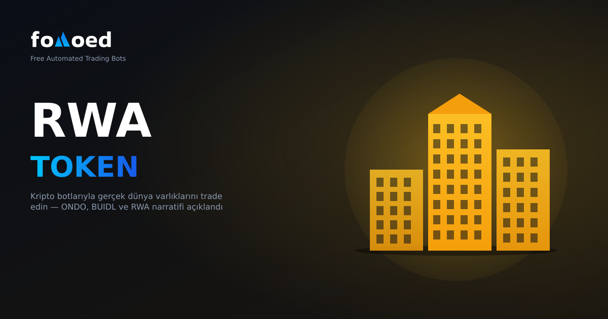 RWA Tokenları: Kripto Botlarıyla Gerçek Dünya Varlıklarının Ticareti Nasıl Yapılır?
